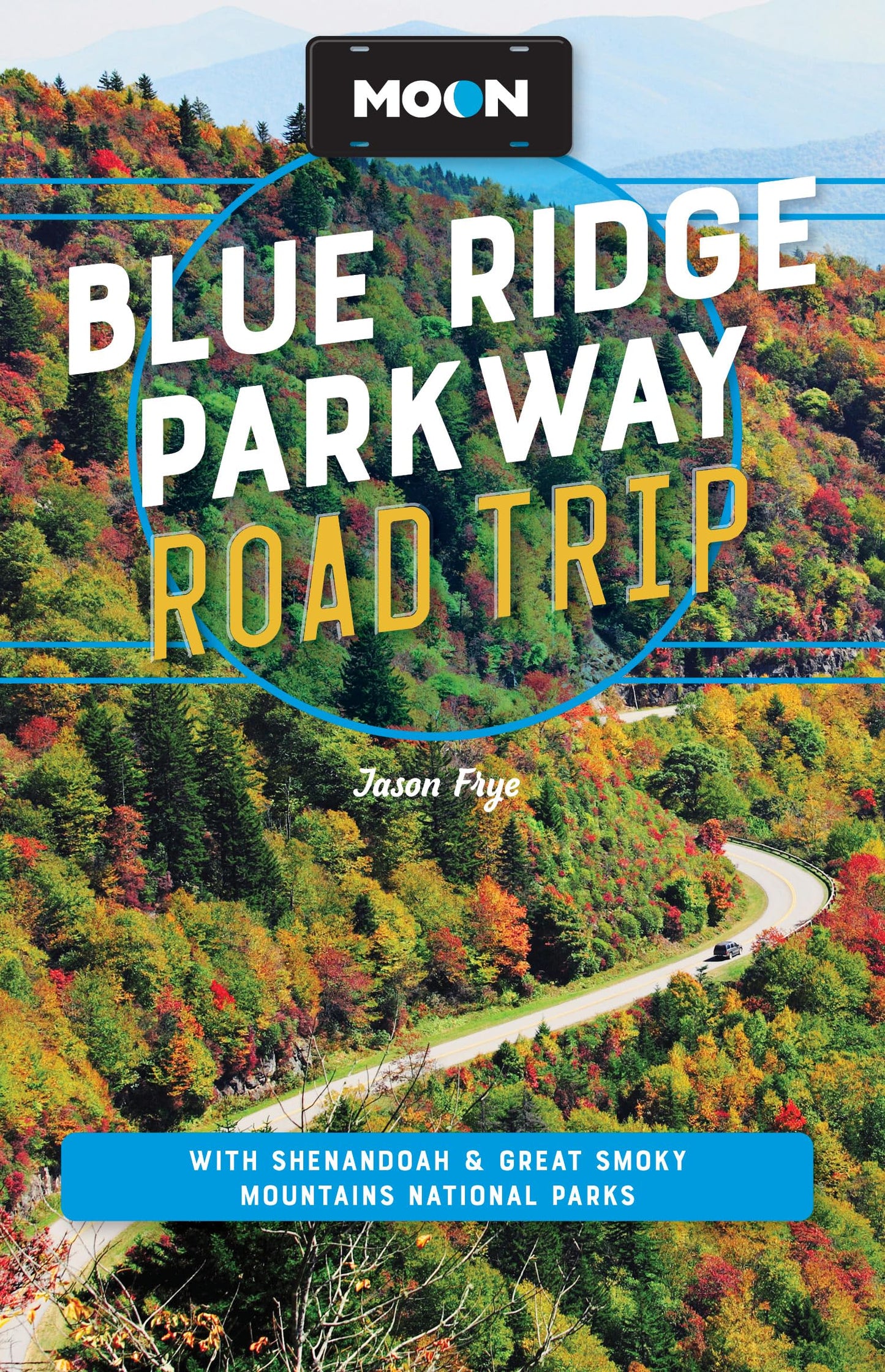 Moon Blue Ridge Parkway Road Trip: With Shenandoah & Great Smoky Mountains National Parks (Travel Guide)