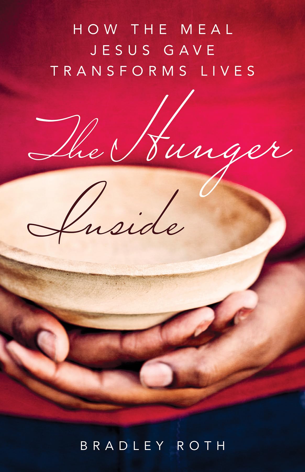 The Hunger Inside: How the Meal Jesus Gave Transforms Lives - 692