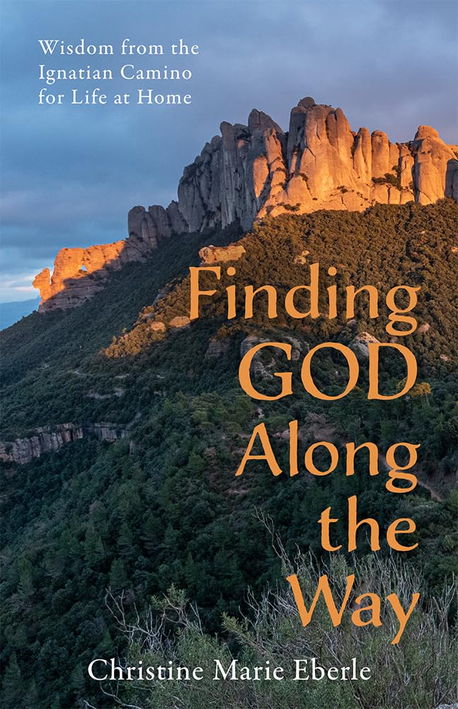 Finding God Along the Way: Wisdom from the Ignatian Camino for Life at Home