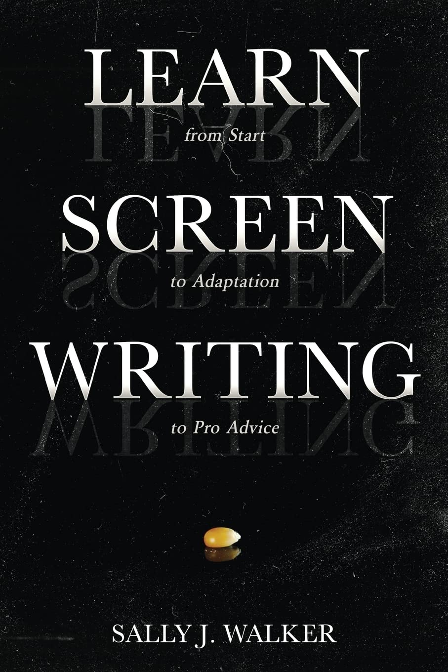 LEARN SCREENWRITING: From Start to Adaptation to Pro Advice