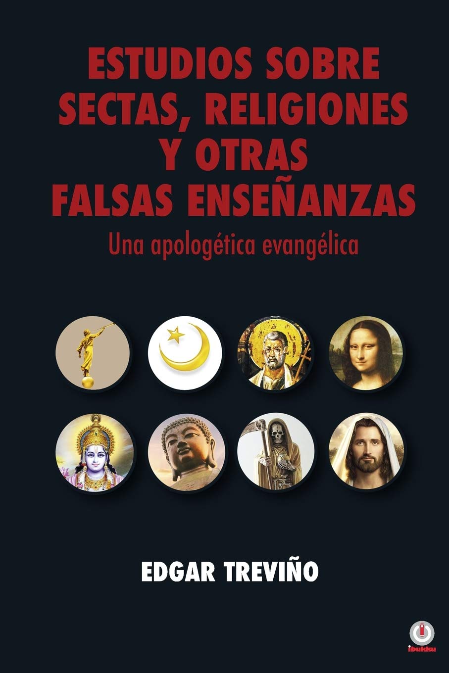 Estudios sobre sectas, religiones y otras falsas enseñanzas: Una apologética evangélica (Spanish Edition) - 4876
