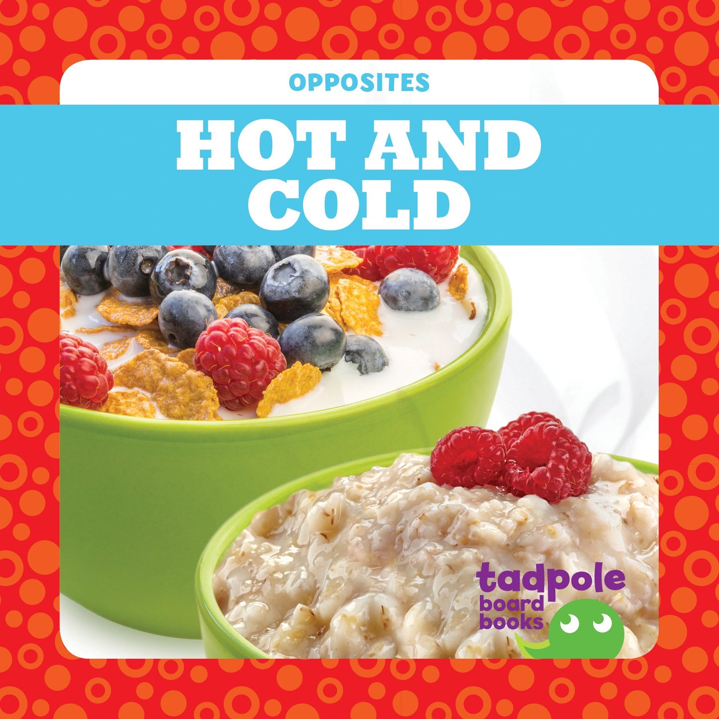 Hot and Cold (Tadpole Board Books: Opposites)