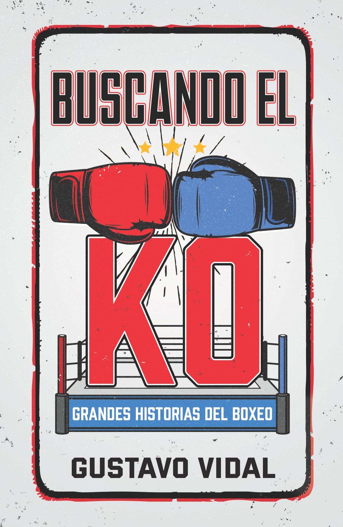 Buscando el KO: Grandes historias del boxeo (Spanish Edition) - 2978