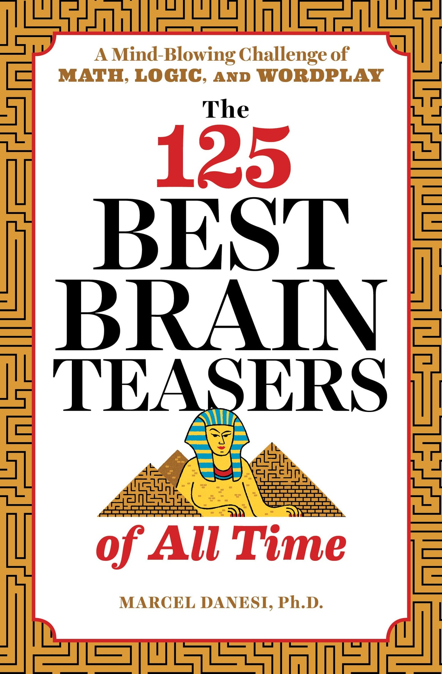 The 125 Best Brain Teasers of All Time: A Mind-Blowing Challenge of Math, Logic, and Wordplay - 5028