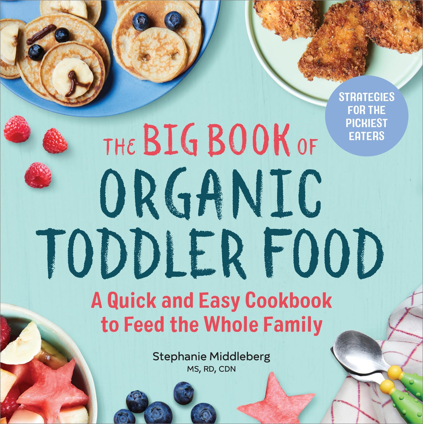 The Big Book of Organic Toddler Food: A Quick and Easy Cookbook to Feed the Whole Family (Organic Foods for Baby and Toddler) - 5228