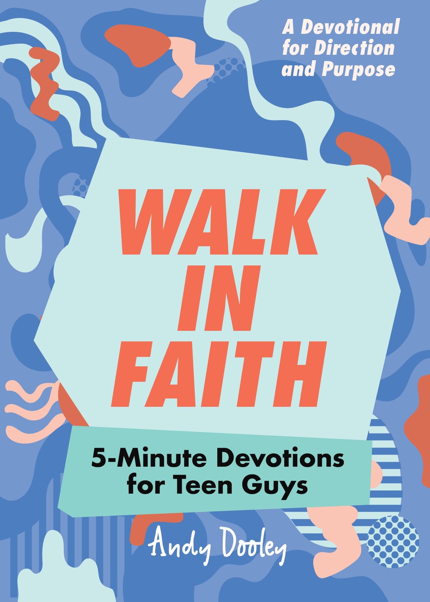 Walk in Faith: 5-Minute Devotions for Teen Guys - 7143