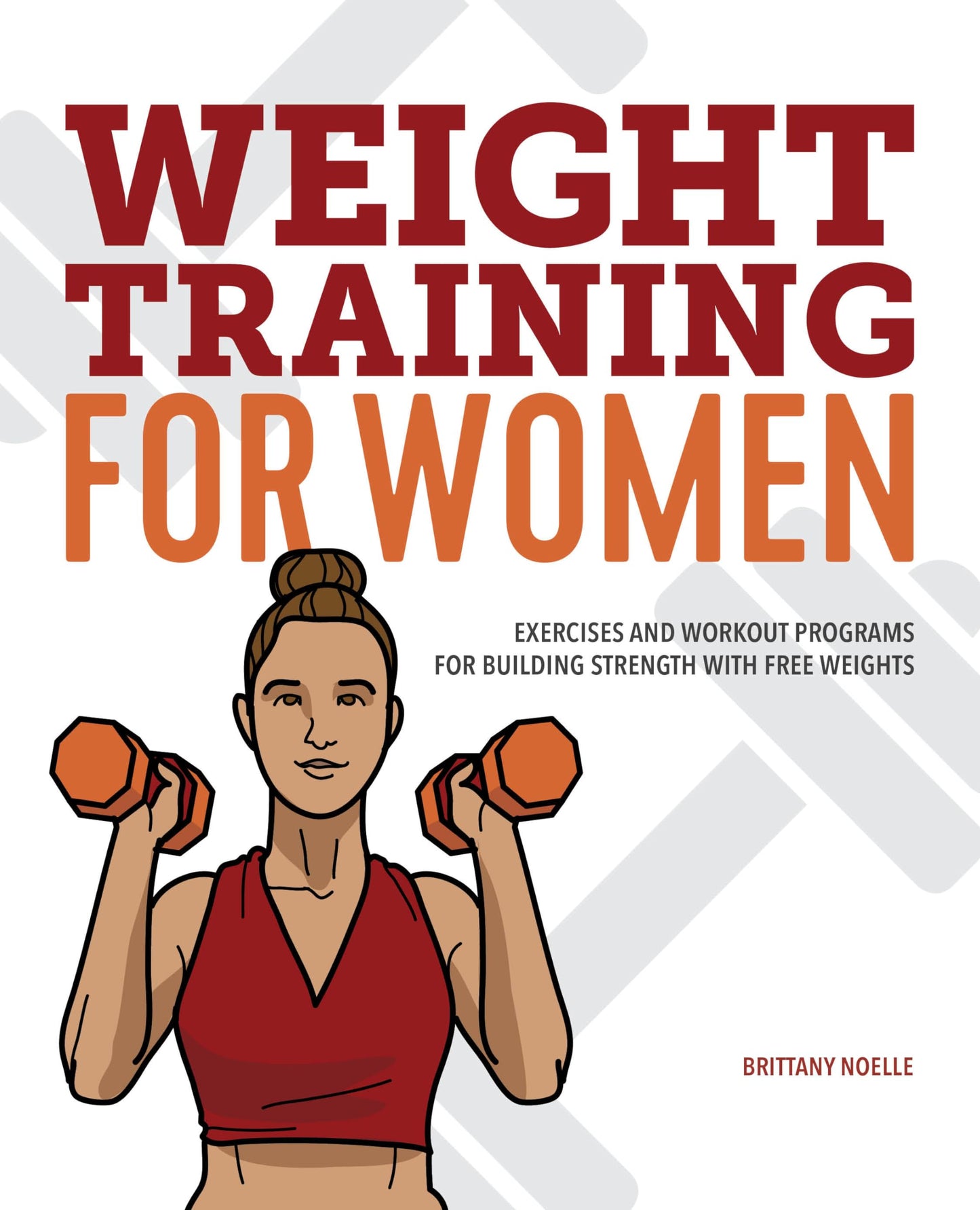 Weight Training for Women: Exercises and Workout Programs for Building Strength with Free Weights - 1056