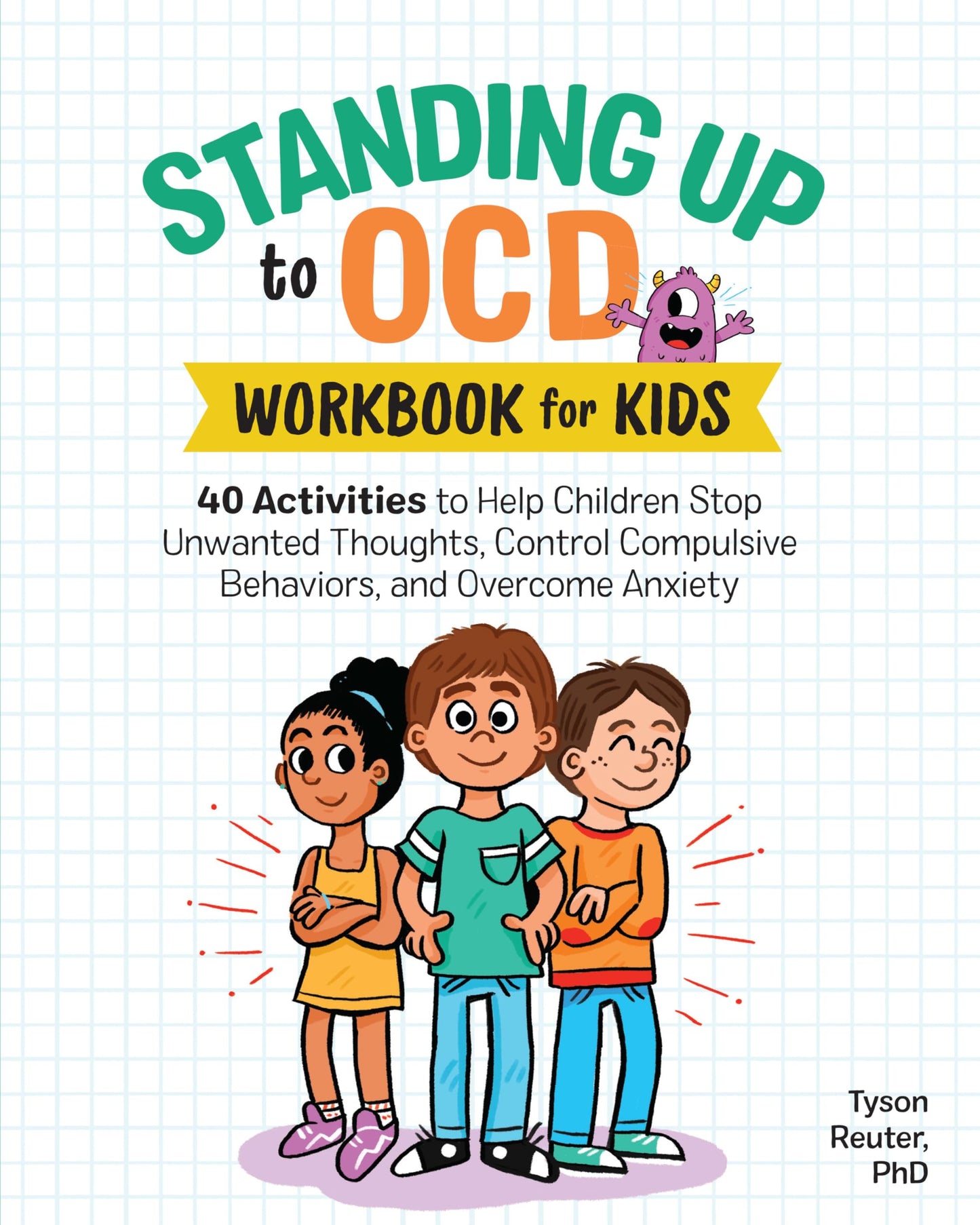 Standing Up to OCD Workbook For Kids: 40 Activities to Help Children Stop Unwanted Thoughts, Control Compulsive Behaviors, and Overcome Anxiety (Health and Wellness Workbooks for Kids)
