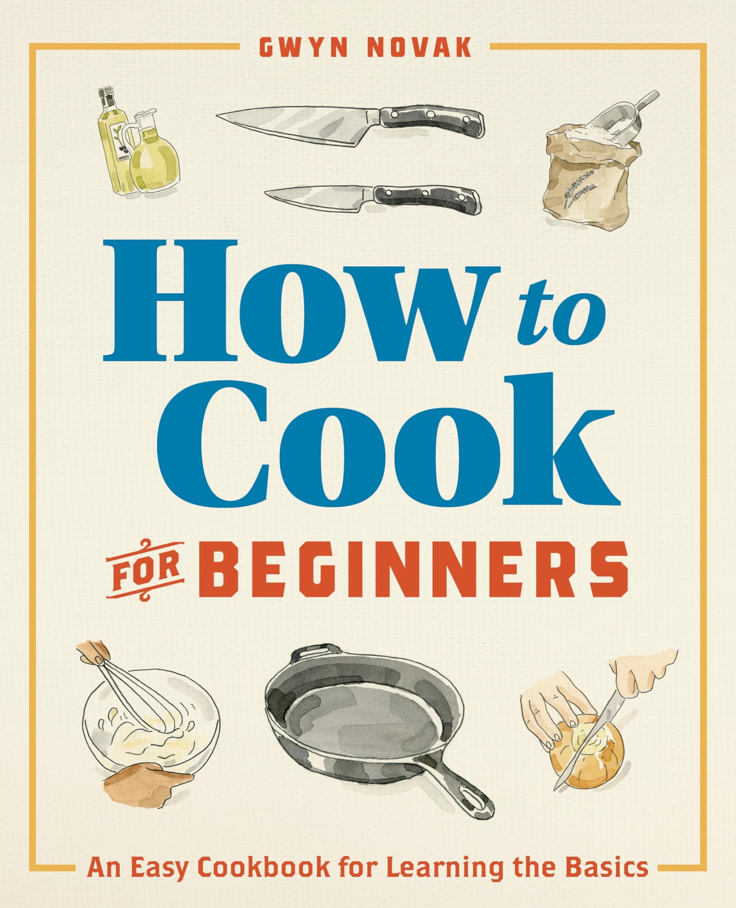 How to Cook for Beginners: An Easy Cookbook for Learning the Basics - 5839