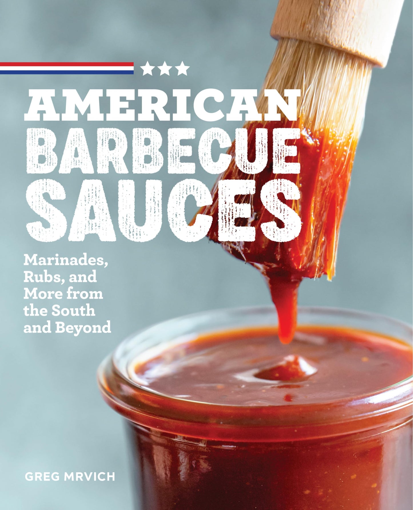 American Barbecue Sauces: Marinades, Rubs, and More from the South and Beyond - 4021