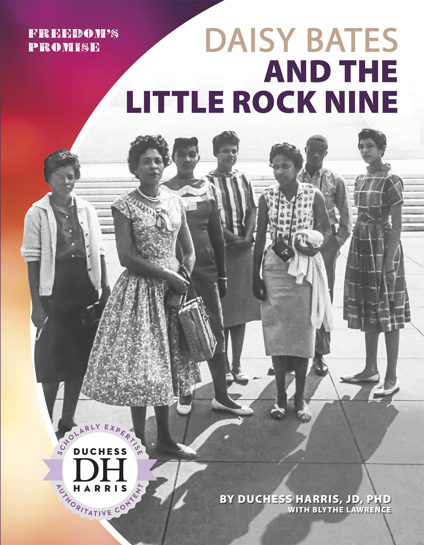 Daisy Bates and the Little Rock Nine (Freedom's Promise)