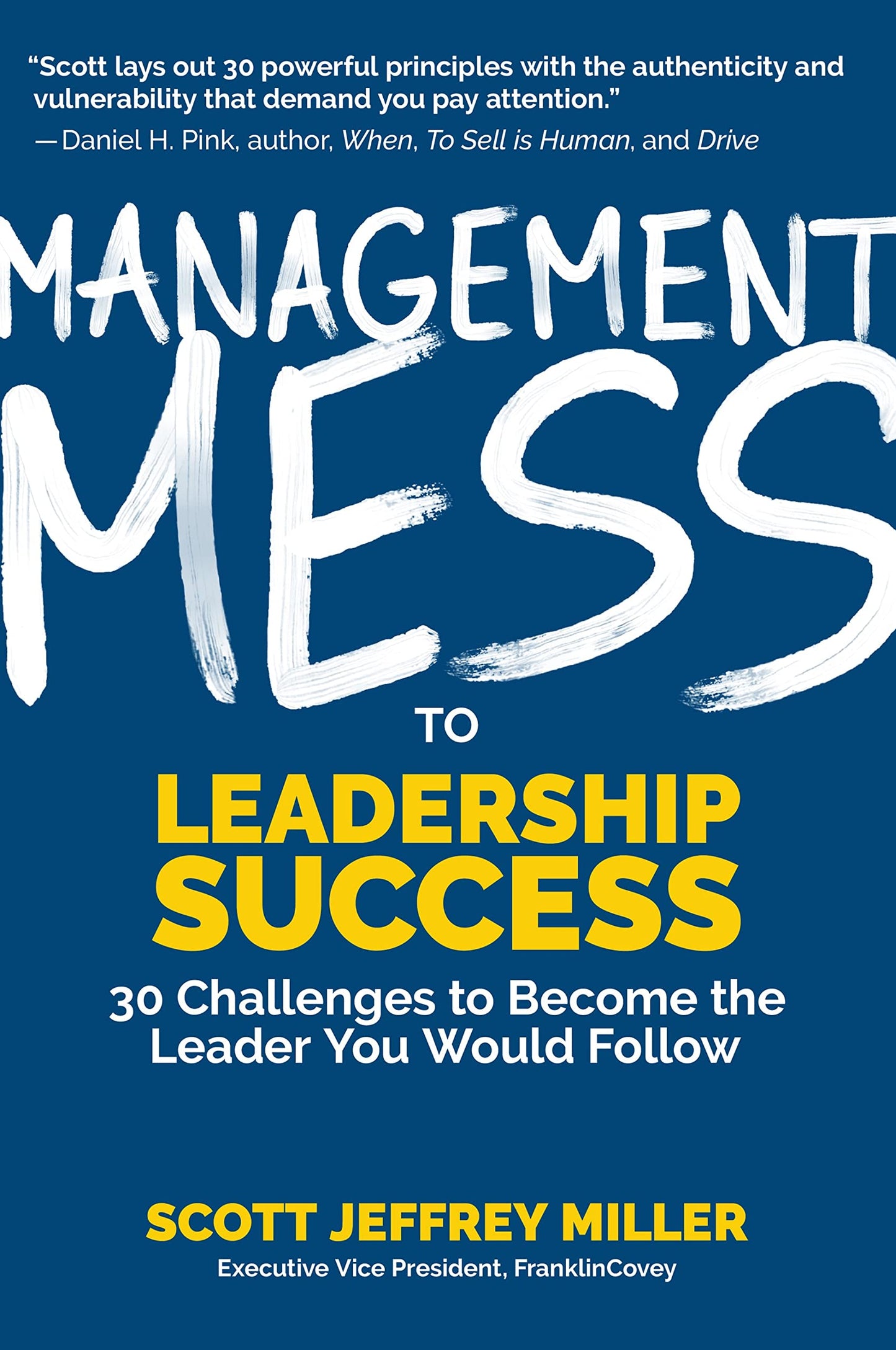 Management Mess to Leadership Success: 30 Challenges to Become the Leader You Would Follow (Leadership Mentoring & Coaching) (Mess to Success) - 5590
