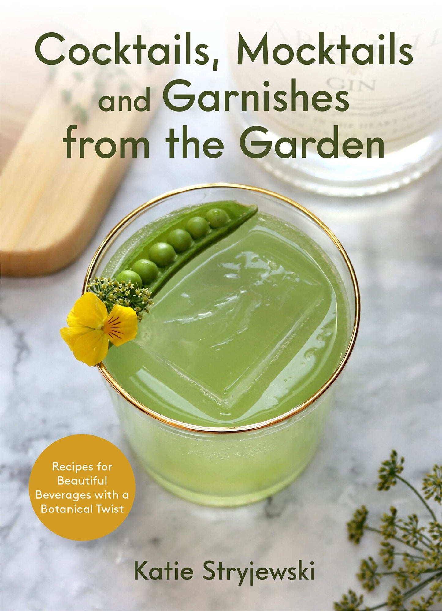 Cocktails, Mocktails, and Garnishes from the Garden: Recipes for Beautiful Beverages with a Botanical Twist (Unique Craft Cocktails) - 8908