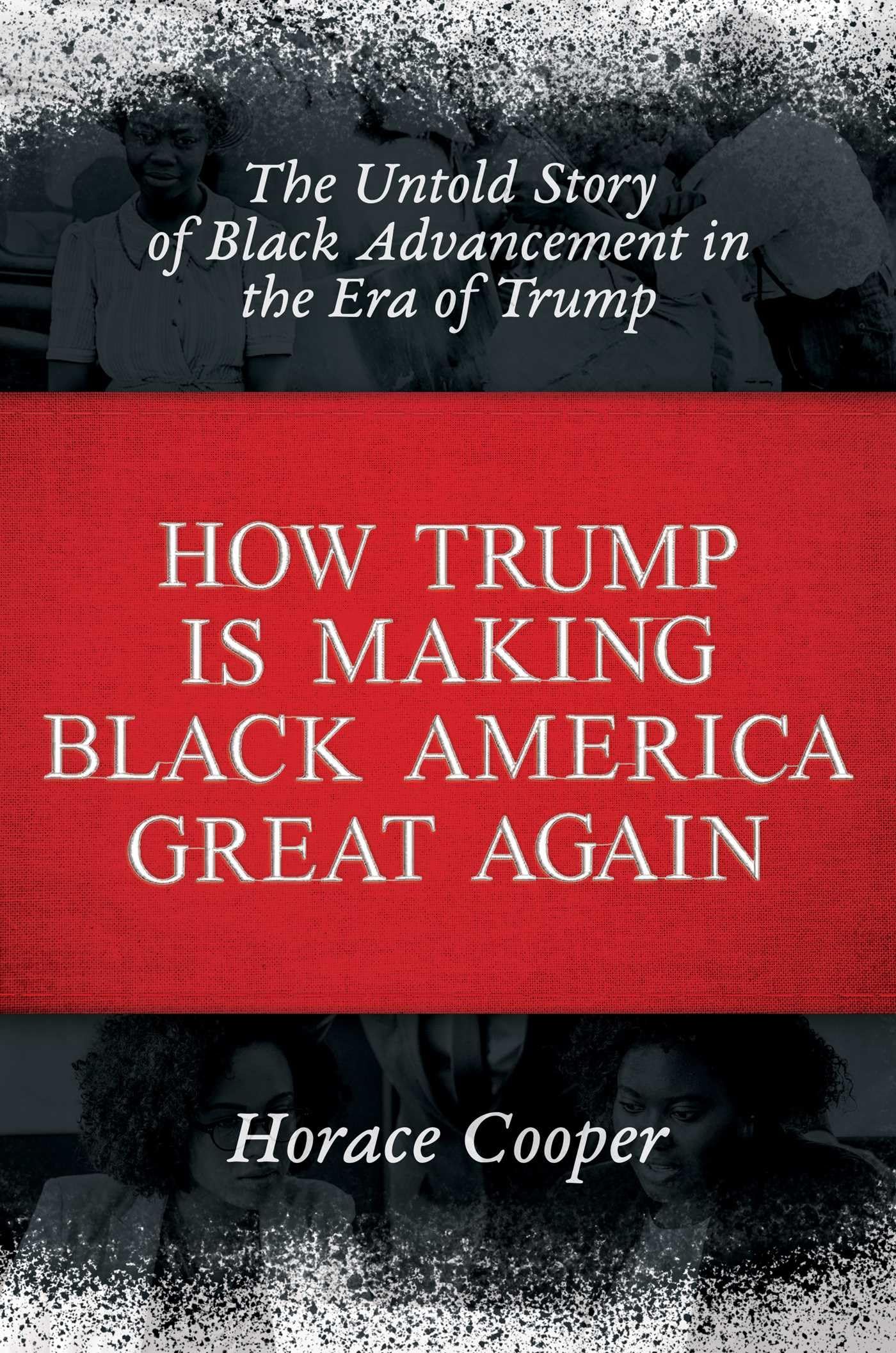How Trump is Making Black America Great Again: The Untold Story of Black Advancement in the Era of Trump - 417