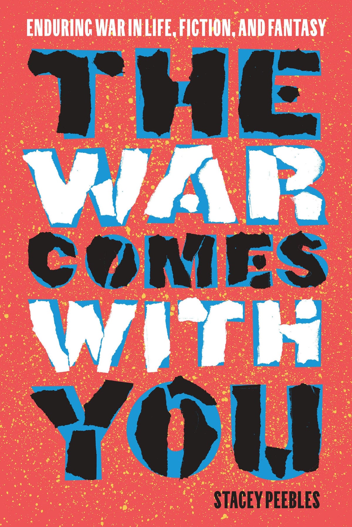The War Comes with You: Enduring War in Life, Fiction, and Fantasy