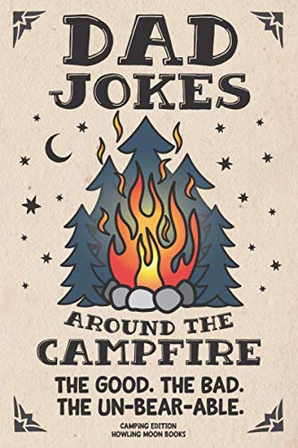 Dad Jokes around the Campfire. The Good. The Bad. The Un-Bear-able.: Camping Edition - 7143