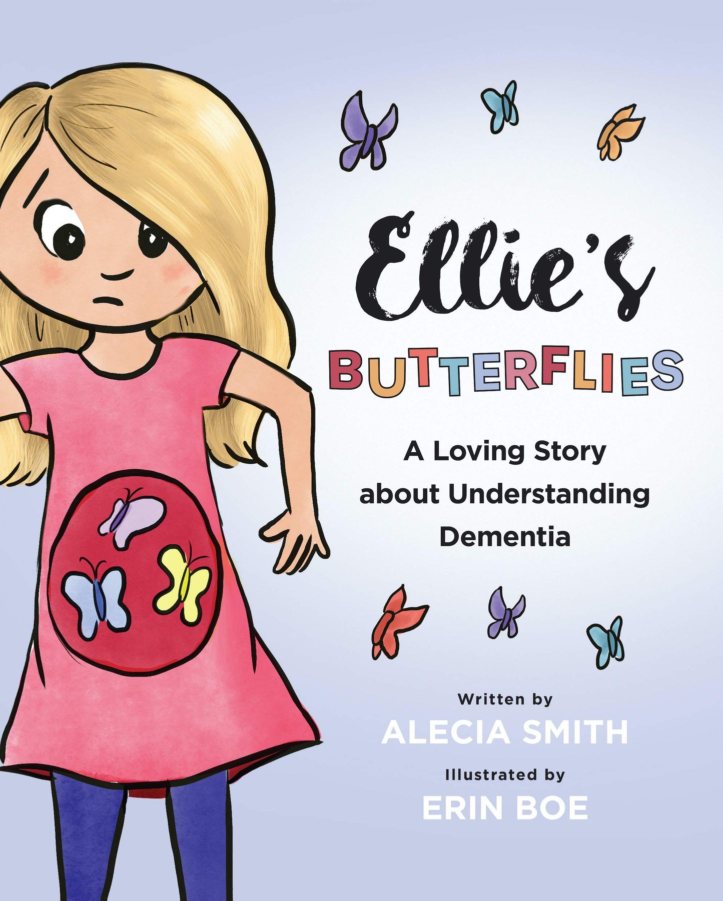 Ellie's Butterflies: A Loving Story about Understanding Dementia