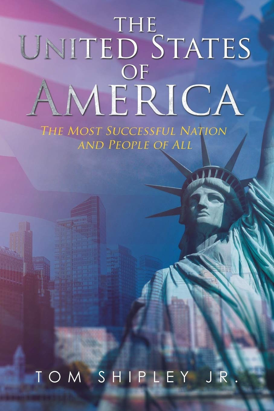 The United States of America: The Most Successful Nation and People of All