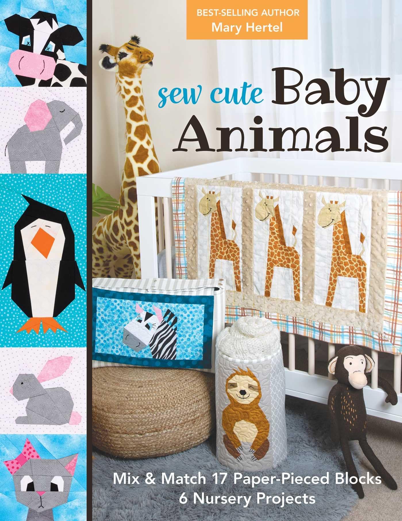 Sew Cute Baby Animals: Mix & Match 17 Paper-Pieced Blocks; 6 Nursery Projects - 7592
