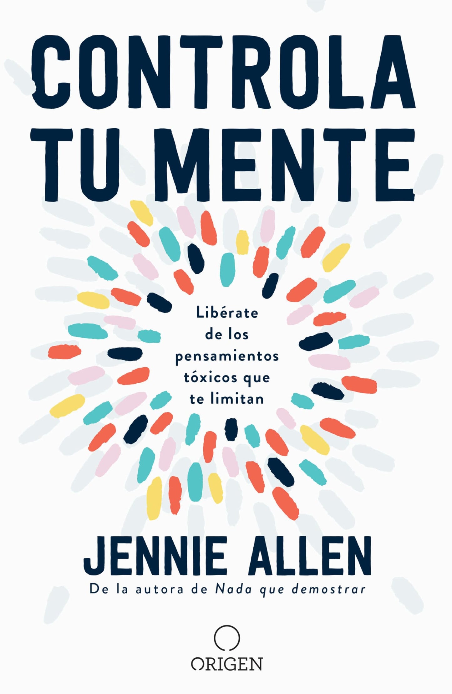 Controla tu mente: Libérate de los pensamientos tóxicos que te limitan / Get Out of Your Head: Stopping the Spiral of Toxic Thoughts (Spanish Edition) - 7414