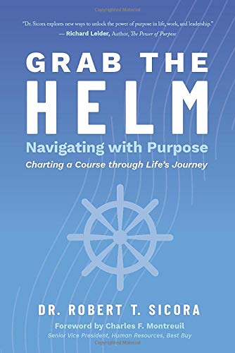 Grab the Helm: Navigating with Purpose Charting a Course through Life's Journey