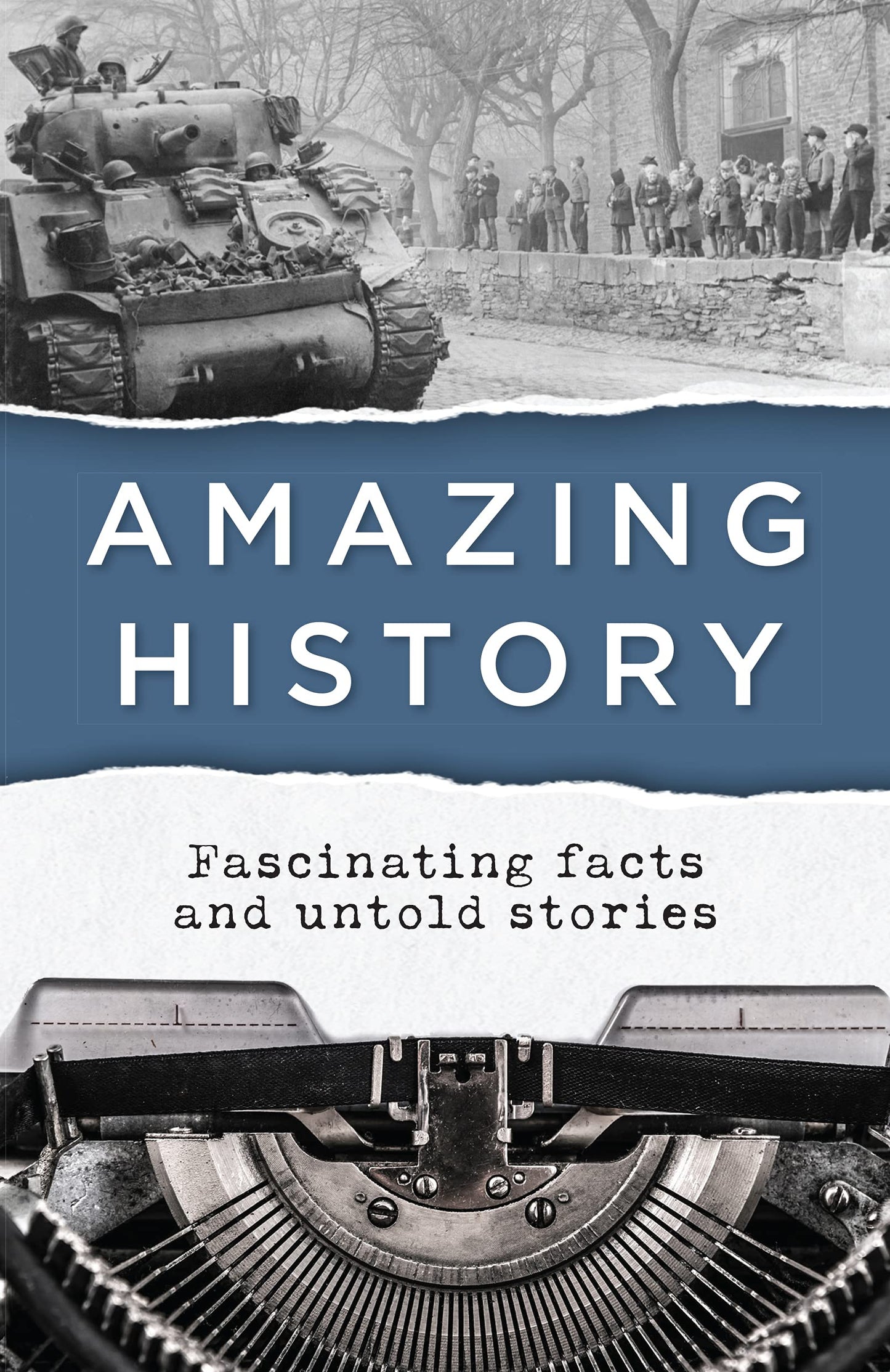 Amazing History: Fascinating Facts and Untold Stories - 7132