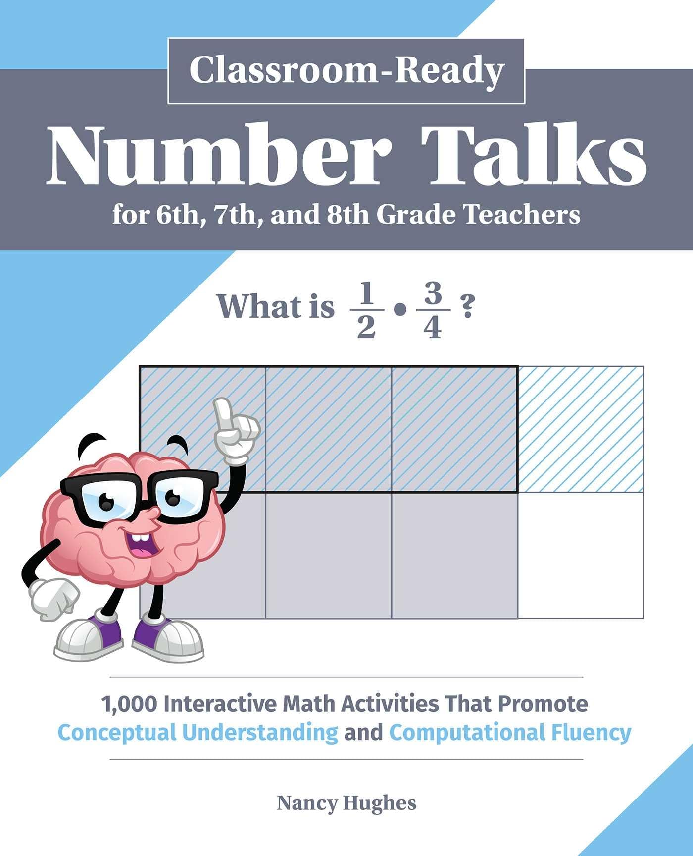 Classroom-Ready Number Talks for Sixth, Seventh, and Eighth Grade Teachers: 1,000 Interactive Math Activities that Promote Conceptual Understanding and Computational Fluency (Books for Teachers)