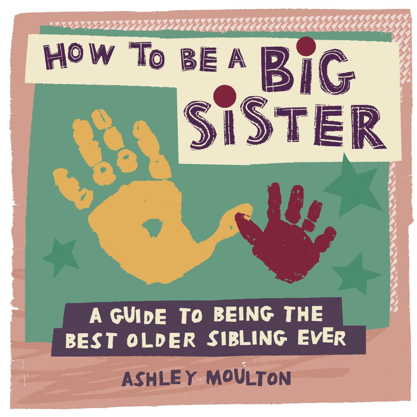 How to Be a Big Sister: A Guide to Being the Best Older Sibling Ever - 5549