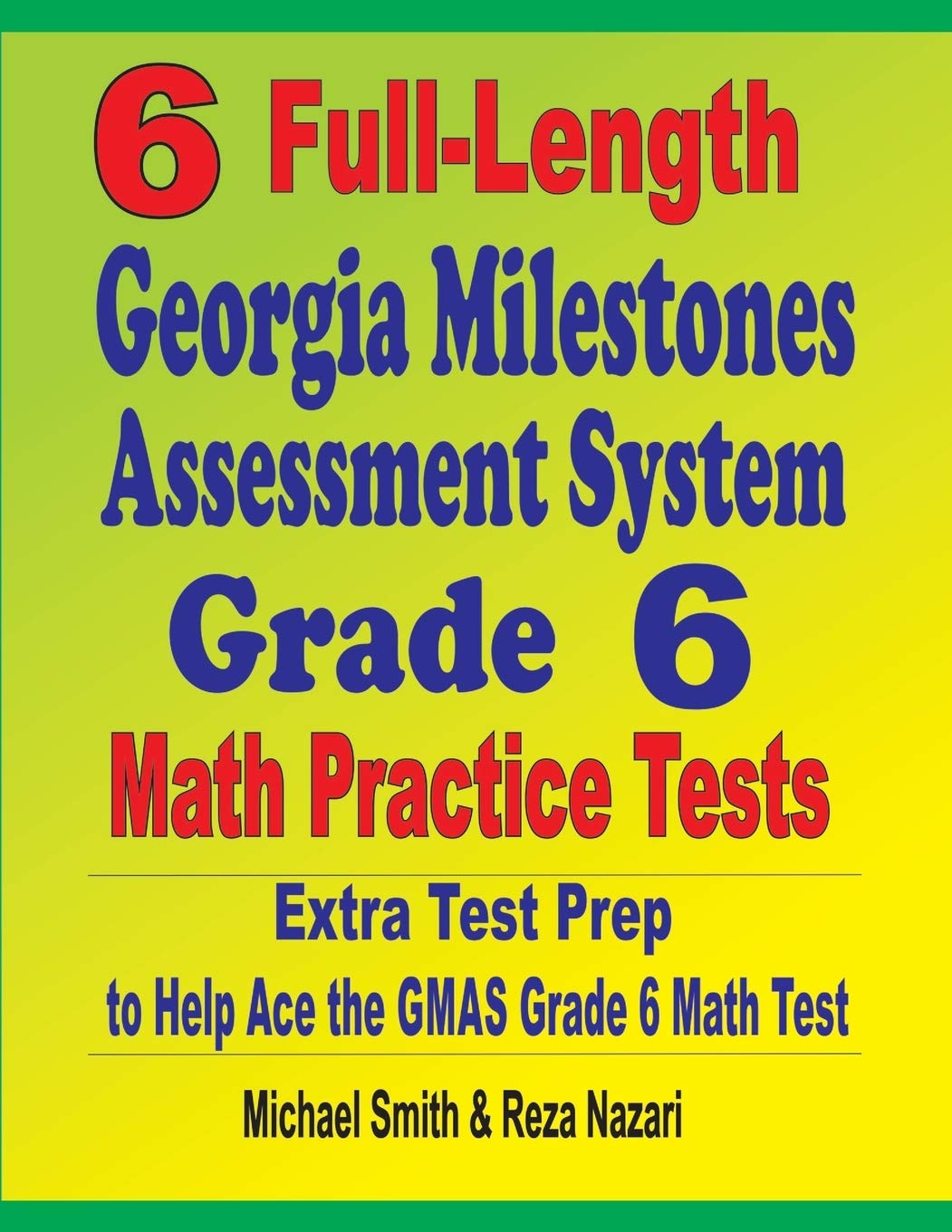 6 Full-Length Georgia Milestones Assessment System Grade 6 Math Practice Tests: Extra Test Prep to Help Ace the GMAS Grade 6 Math Test - 7431