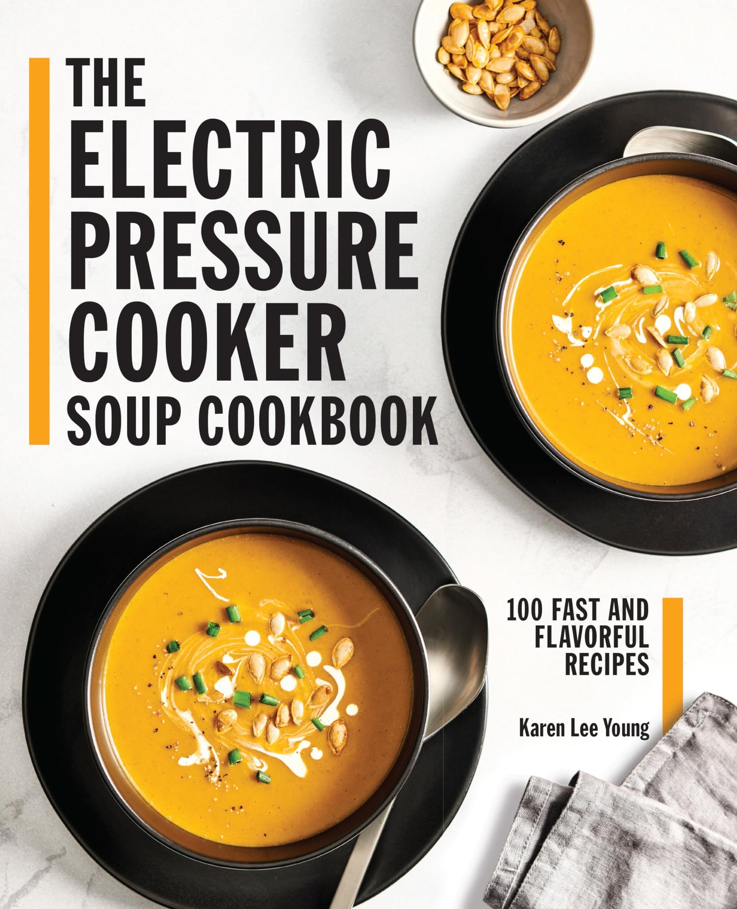 The Electric Pressure Cooker Soup Cookbook: 100 Fast and Flavorful Recipes - 1332
