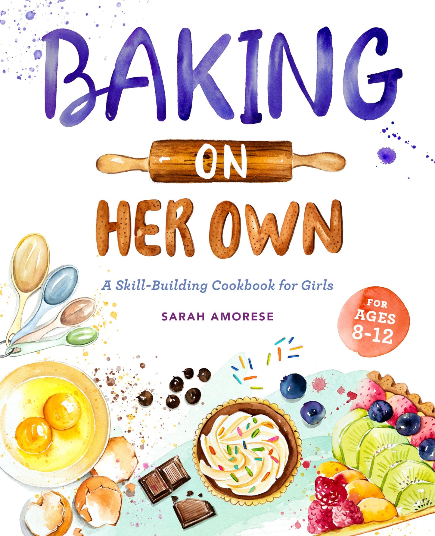 Baking on Her Own: A Skill-Building Cookbook for Girls - 2670