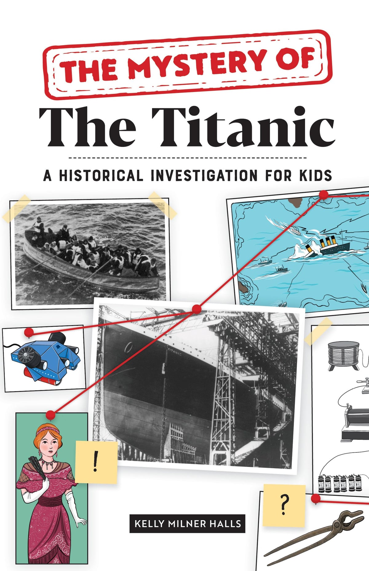 The Mystery of The Titanic: A Historical Investigation for Kids