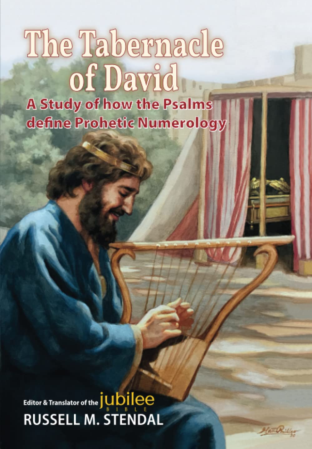 The Tabernacle of David: A Study of how the Psalms define Prophetic Numerology