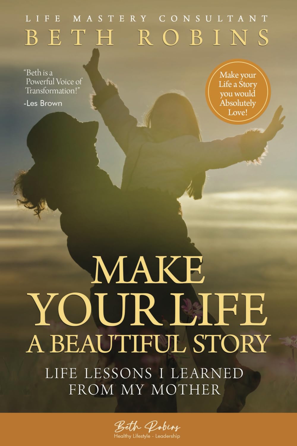 Make Your Life a Beautiful Story: Life Lessons I Learned From My Mother