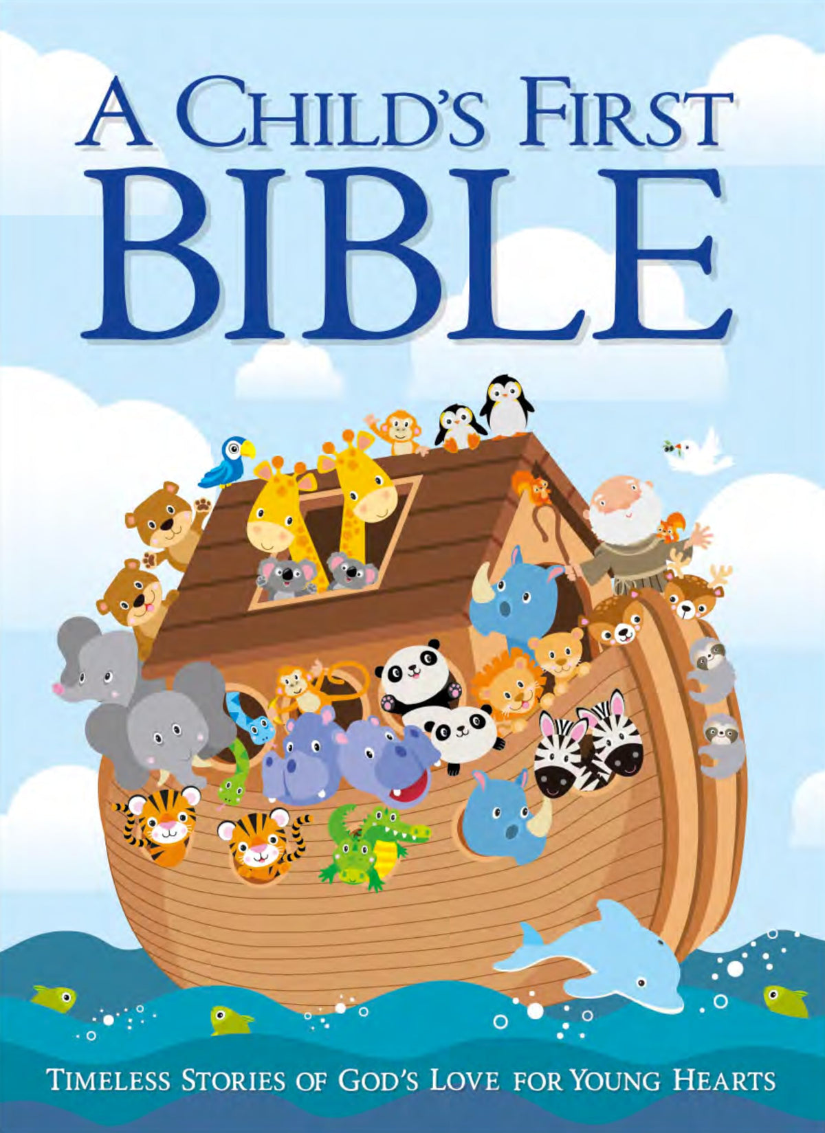 A Child’s First Bible (Hardcover): 190 Fully Illustrated Pages of Bible Stories Retold for Young Hearts