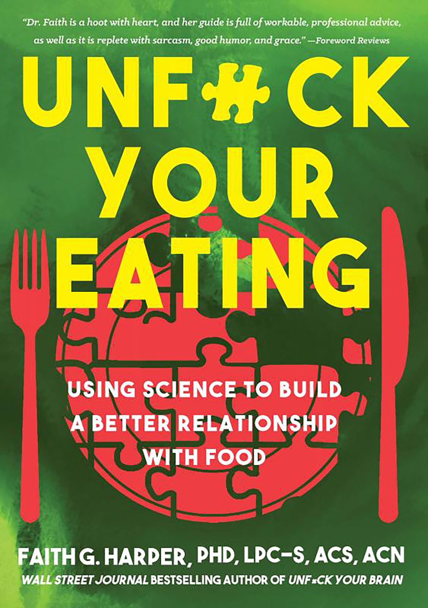 Unfuck Your Eating: Using Science to Build a Better Relationship with Food, Health, and Body Image (5-Minute Therapy) - 7735