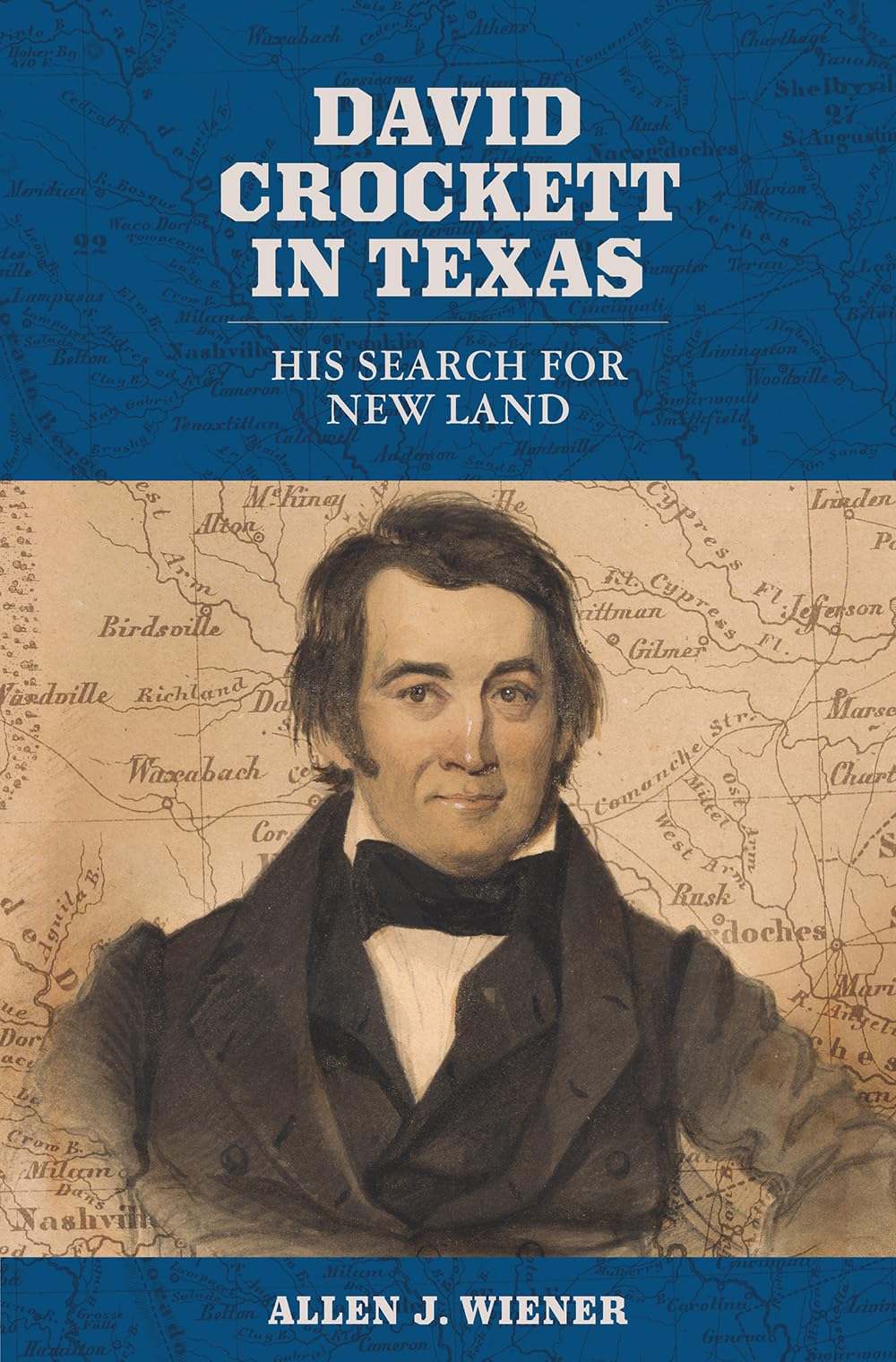 David Crockett in Texas: His Search for New Land (The Texas Experience, Books made possible by Sarah '84 and Mark '77 Philpy)