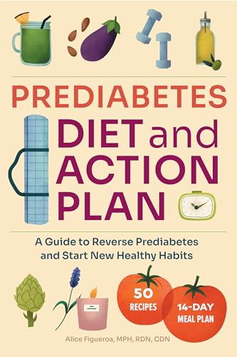 Prediabetes Diet and Action Plan: A Guide to Reverse Prediabetes and Start New Healthy Habits - 4987