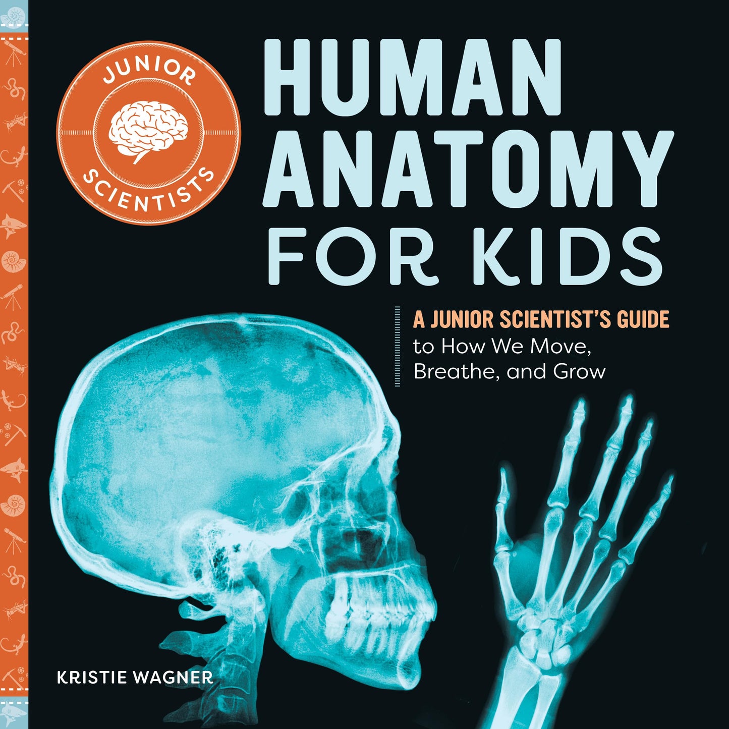 Human Anatomy for Kids: A Junior Scientist's Guide to How We Move, Breathe, and Grow - 4737