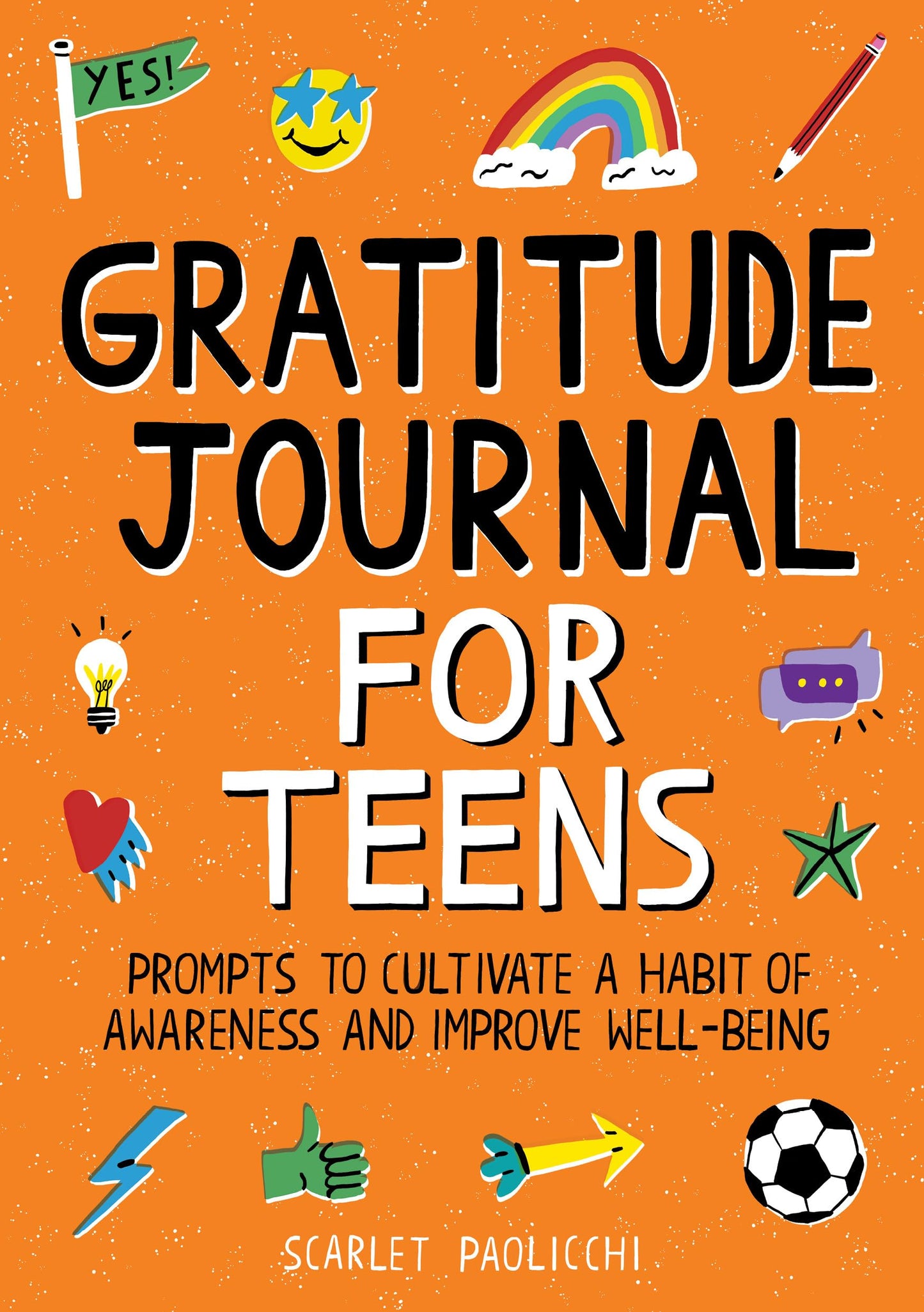 Gratitude Journal for Teens: Prompts to Cultivate a Habit of Awareness and Improve Well-being - 624