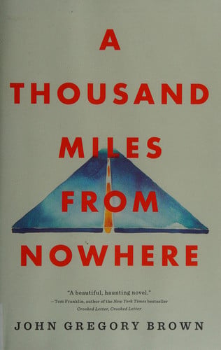 A thousand miles from nowhere: a novel