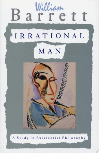 Irrational man: a study in existential philosophy