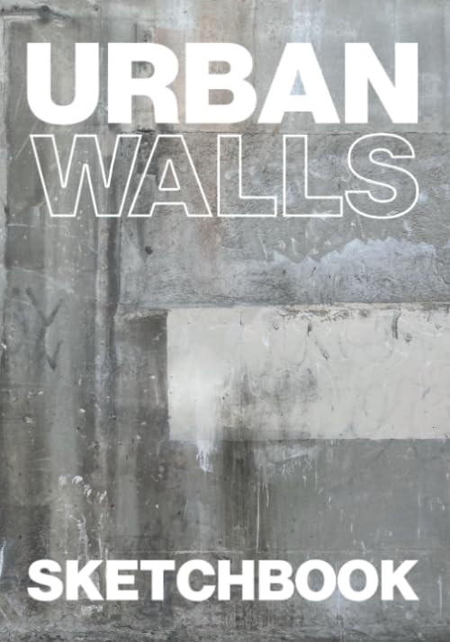 URBAN WALLS SKETCHBOOK: Artist Notebook Journal | 100 Pages | 25 Color Spreads of Urban Wall Photos to Write, Draw, Graffiti, Doodle, Lettering - 6187