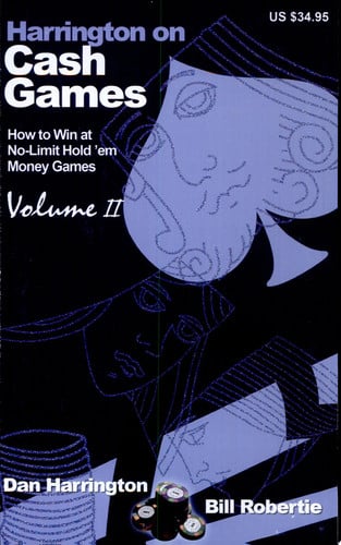 Harrington on Cash Games: Volume II How to Play No-Limit Hold 'em Cash Games