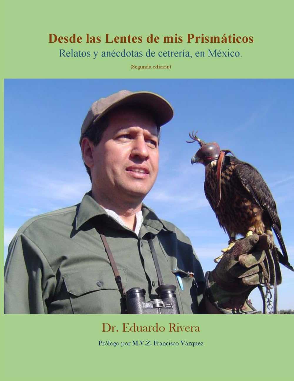 Desde las Lentes de mis Prismáticos: Relatos y anécdotas de cetrería en México (Spanish Edition)