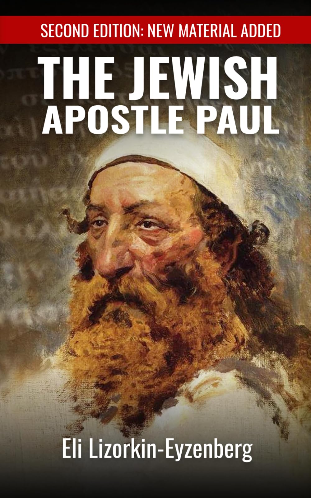 The Jewish Apostle Paul: Rethinking One of the Greatest Jews that Ever Lived. (All Books by Dr. Eli Lizorkin-Eyzenberg)