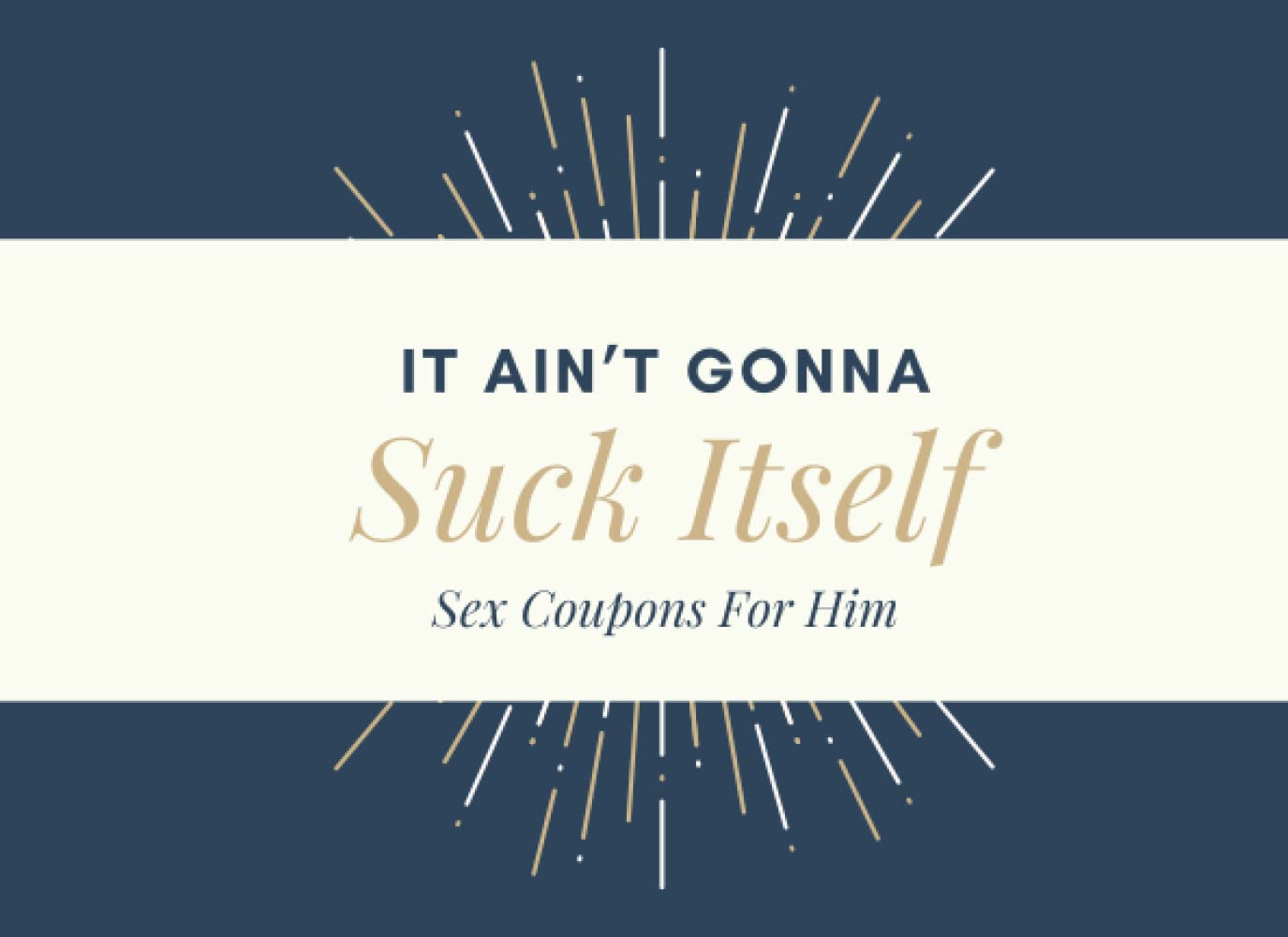 It Ain’t Gonna Suck Itself Sex Coupons For Him: 52 Naughty Vouchers Gift..Couples Valentine Gift…Explore Sex Ideas - 435