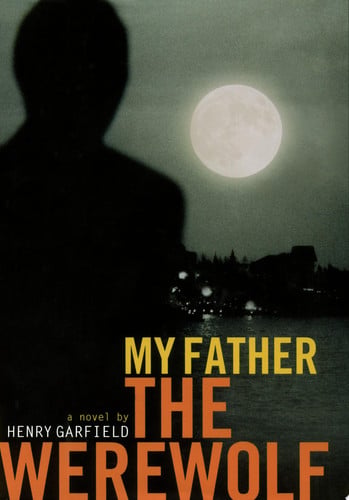 My father the werewolf: a novel