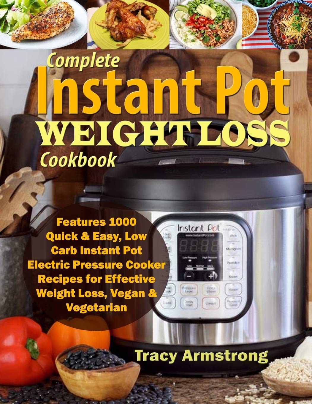 Complete Instant Pot Weight Loss Cookbook: Features 1000 Quick & Easy, Low Carb Instant Pot Electric Pressure Cooker Recipes for Effective Weight Loss, Vegan & Vegetarian - 2383