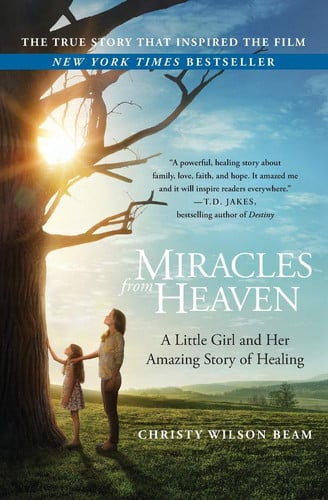 Miracles from Heaven A Little Girl and Her Amazing Story of Healing